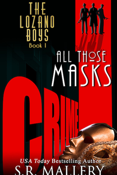 The Lozano Boys Book 1: All Those Masks by S.R. Mallery