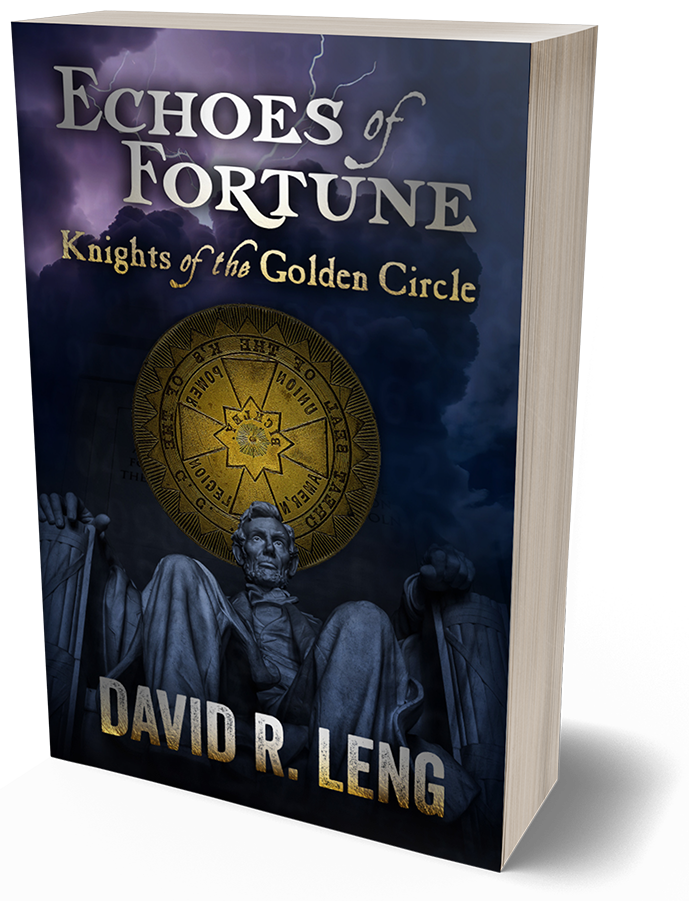 Echoes of Fortune: The Knights of the Golden Circle, novel by David R. Leng